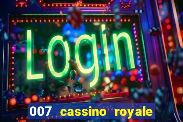 007 cassino royale filme completo dublado